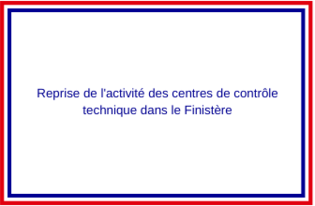 Covid-19 – Reprise de l’activité  des centres de contrôle technique dans le Finistère 